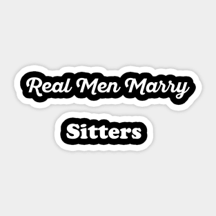 Real Men Marry Sitters Gift for Husband T-Shirt Sticker